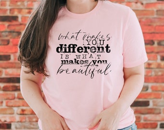 What Makes You Different Makes You Beautiful - Celebrating Uniqueness T-shirt