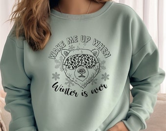 Wake Me When Winter is Over - Winter Sweatshirt - Always Cold - Freezing - Gift for Her