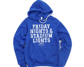 Friday Nights and Stadium Lights - Football Hoodie - Game Day Hoodie - High School Football - Football Mom