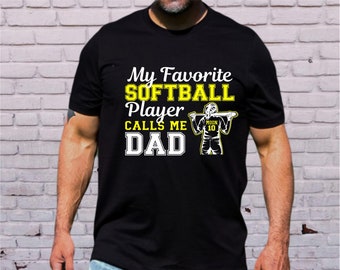 Softball Dad Shirt - Custom Softball Shirt - Gift for Dad - Father's Day Gift - My Favorite Player Calls Me Dad, Uncle, Papa, Grandpa