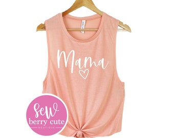 Mama Shirt - Mama Tank Top - Muscle Shirt - Mom Shirt - Mom Life