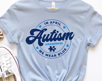 Autism Tshirt - in April We Wear Blue - Awareness