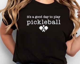 It's a Good Day to Play Pickleball Shirt - Funny Pickleball T-Shirt - Black and White Unisex Tee - Gift for Pickleball Players & Moms