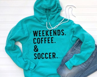 Weekends Coffee & Soccer - Soccer Hoodie - Soccer player - Soccer Mama Hoodie - Soccer Mom - Women's Hoodie