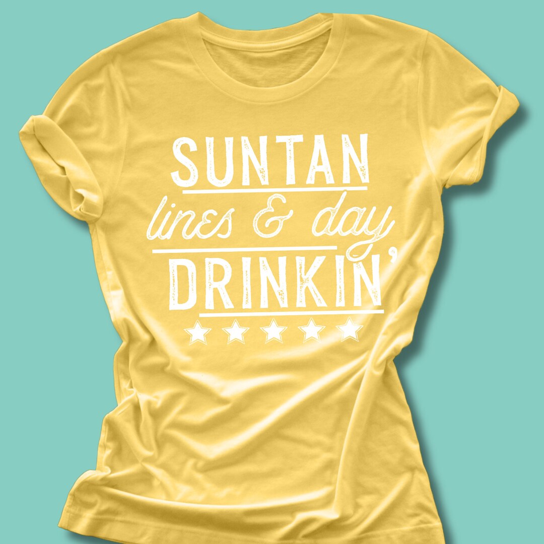 Suntan Lines And Day Drinkin T Shirt Sunshine Shirt Etsy