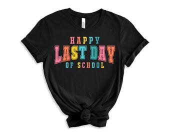 Happy Last Day of school shirt