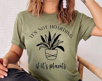 It's Not Hoarding If It's Plants" Bella Canvas Unisex T-Shirt