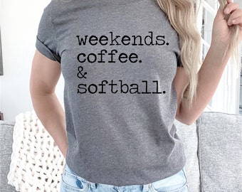 Weekends, Coffee, and Softball - Softball Shirt - Softball Mom - Softball Life