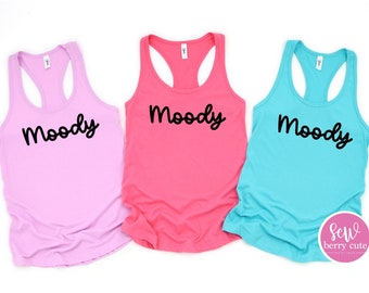 Moody Shirt - Summer Tank Top - Summer Shirt - Tank Top - Funny Shirt - Gifts for Her