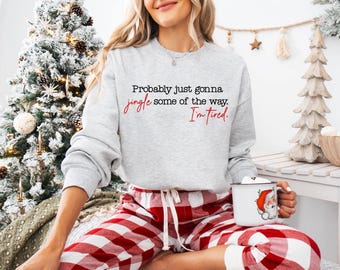 Jingle Some of the Way Crewneck | Funny Christmas Sweatshirt | Choose Your Color | Holiday Cozy Pullover