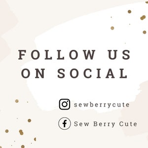 May include: Follow us on social media. Instagram handle: sewberrycute. Facebook page: Sew Berry Cute.