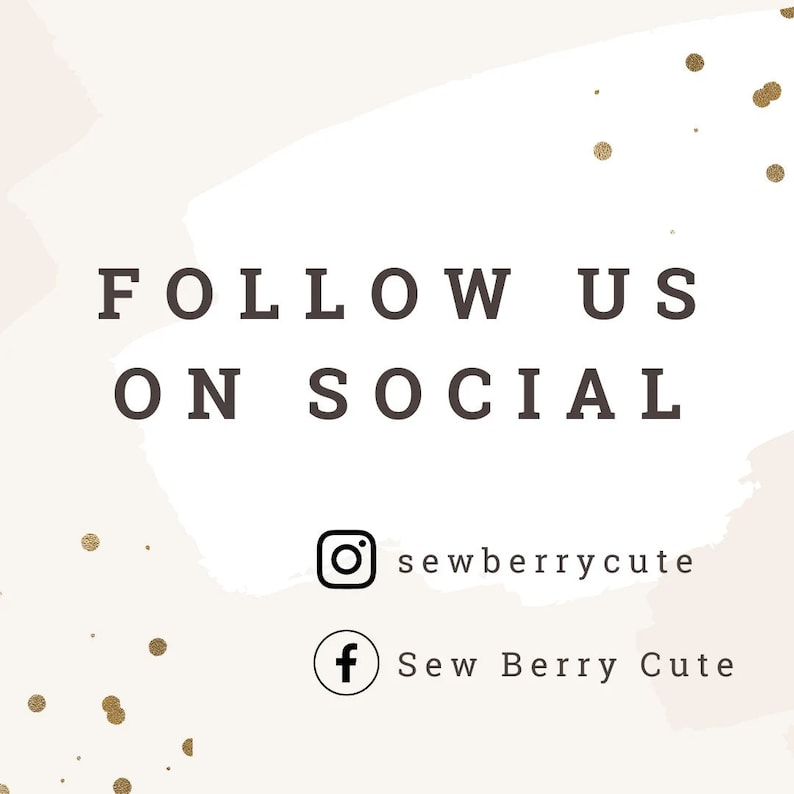May include: Follow us on social media. Instagram handle: sewberrycute. Facebook page: Sew Berry Cute.