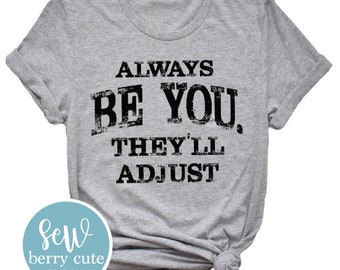 Always Be You They'll Adjust T-shirt