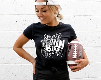 Football Shirt - Small Town Big Spirit - Football Tee - Football Mom