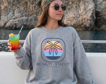 Be Salty - Stay Lit Crewneck | Tshirt | Comfort Colors | Bella Canvas