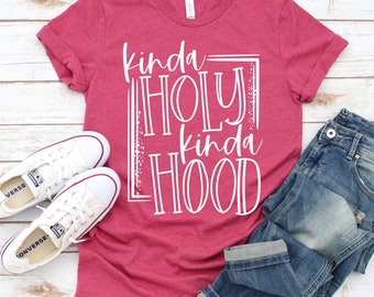 Kinda Hood Kinda Holy Tee, Funny  T-shirt