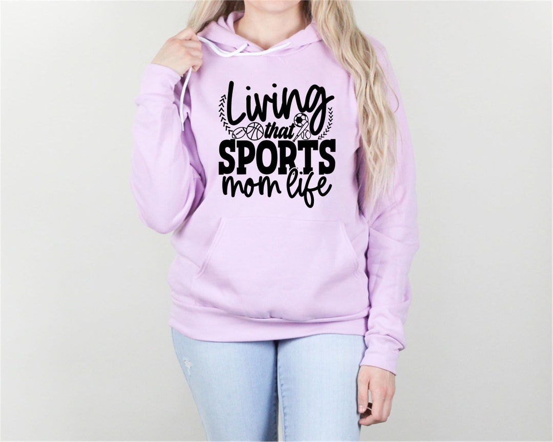 Sports Mom Living That Sports Mom Life Hoodie Mom Life Etsy