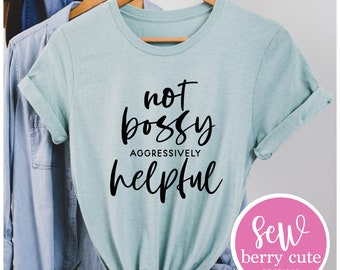 Not Bossy T-shirt, Sarcastic, Funny