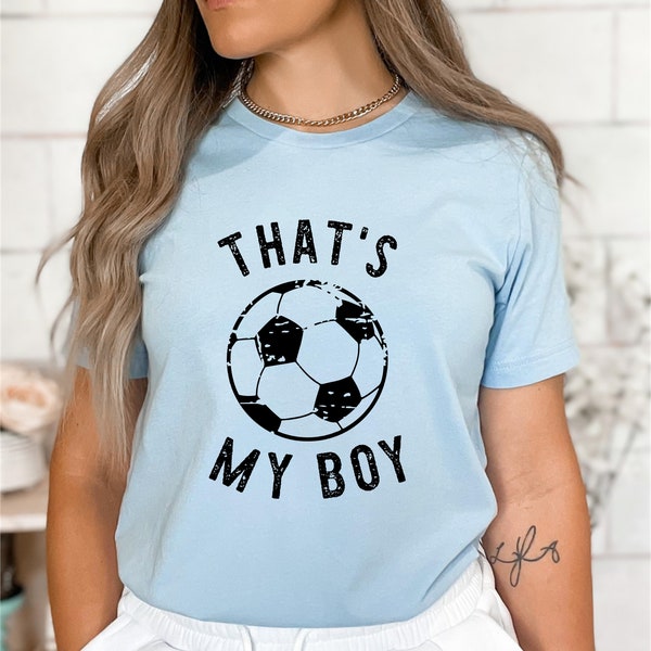 That's My Boy - Soccer Mom T-Shirt - Soccer Mama - Soccer Shirt - Soccer Dad