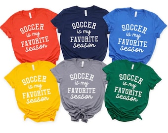 Soccer Shirt - Soccer Is My Favorite Season Tee - Soccer Mom - Soccer Player - Sports Mom Tees - Mama Tees - Biggest Fan Shirts