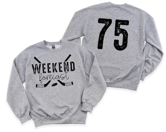 Weekend Forecast Hockey Sweatshirt - Hockey Sweatshirt - Game Day - Hockey Mom - Hockey Player
