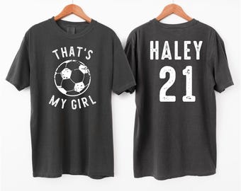 That's My Girl - Soccer Mom T-Shirt - Soccer Mama - Soccer Shirt - Soccer Dad - Comfort Colors - Custom Soccer Shirt - Personalized Shirt