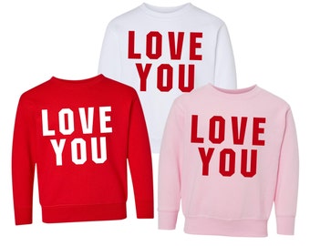 Love You Sweatshirt, Valentine Sweatshirt, Valentine's Day, Kids Shirts, Women's Shirts