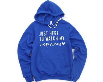 Just Here To Watch My Nephew Hoodie, Bella Canvas Unisex Sweatshirt, Cozy Game Day Top