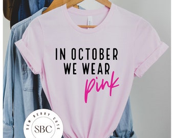 In October We Wear Pink - Breast Cancer Awareness - Pink Ribbon