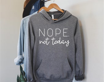 NOPE Not Today Hoodie