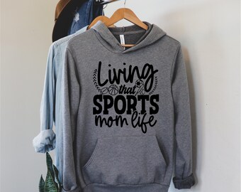 Living That Sports Mom Life Hoodie or Sweatshirt