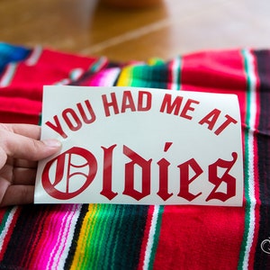 You Had Me At Oldies - 3.75&quot;x6&quot; Vinyl cut transfer decal, laptop stickers