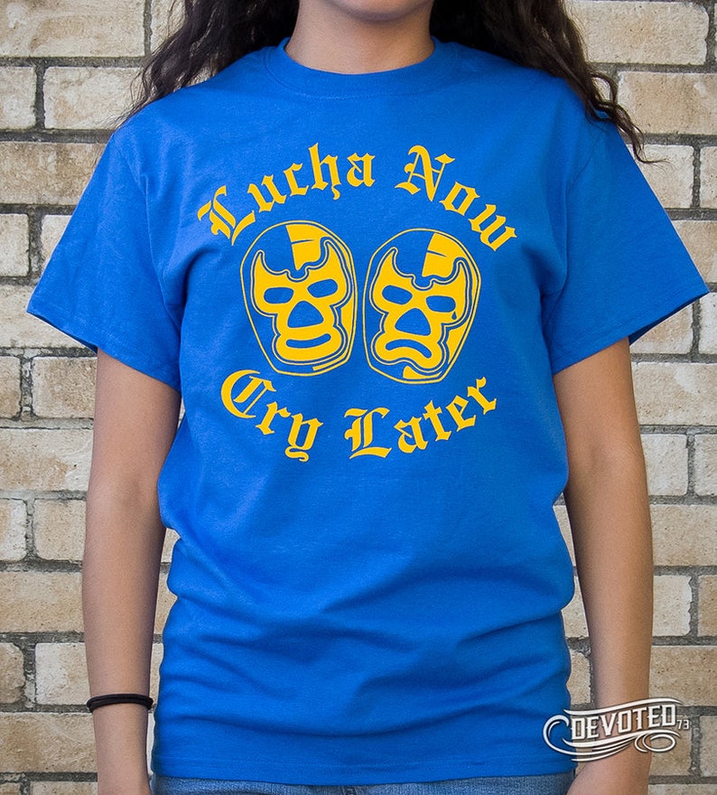 Lucha Now Cry Later, Royal Blue, Black Shirt Blue