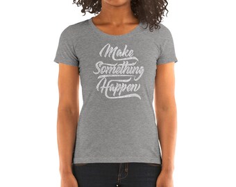 Inspirational Shirts, Inspirational Quotes, Motivational Quotes, Inspirational Quote, Inspirational Gift, Quote Gift, Make Something Happen
