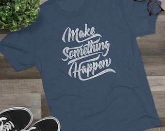 Motivational Shirt, Motivational Gifts, Inspirational Gifts, Motivational Shirts, Entrepreneur Gifts, Inspiration, Make Something Happen