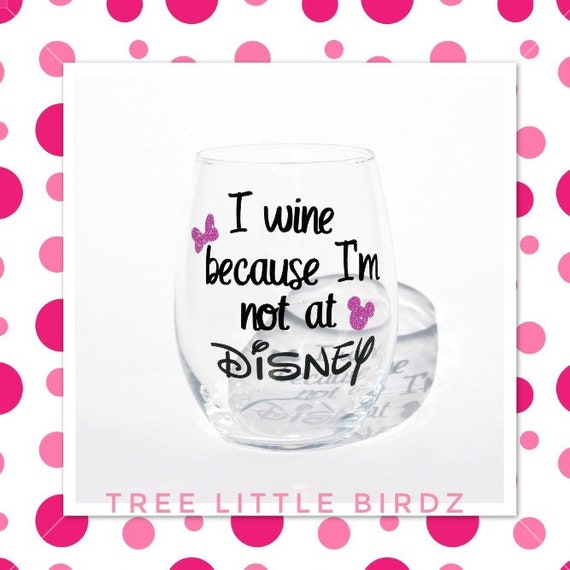 Disney Wine Glass Disney Wine Glass Gifts Funny Wine Quotes By Tree Little Birdz Catch My Party