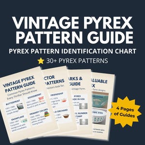 May include: A guide titled "Vintage Pyrex Pattern Guide" with the text "Pyrex Pattern Identification Chart" and "30+ Pyrex Patterns." The guide features images of Pyrex patterns, including Butterprint, Snowflake, and Gooseberry. A yellow starburst reads "4 Pages of Guides."