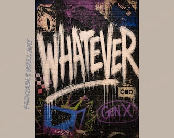 Whatever Gen X Street Art Print | 80s Attitude Printable Wall Art