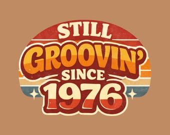 Still Groovin Since 1976 PNG, design per maglietta del 50° compleanno, grafica retrò anni '70, regalo per la generazione X