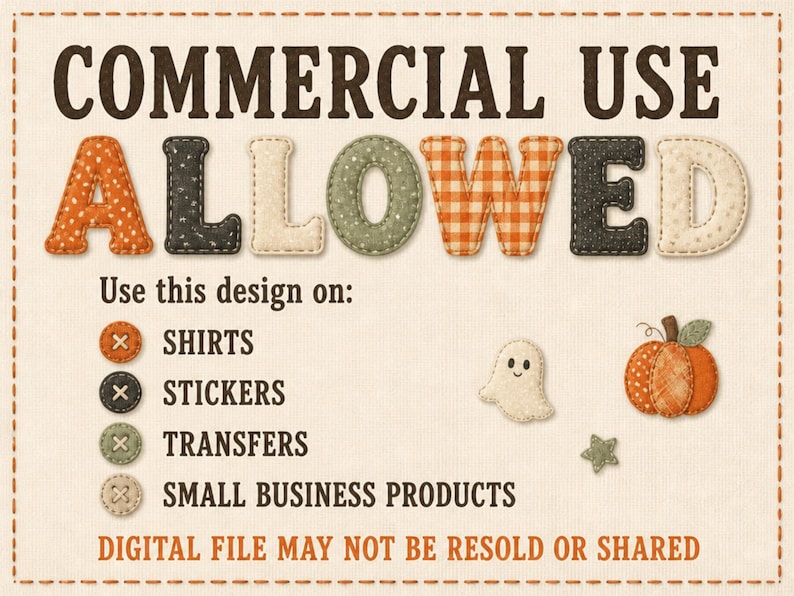 May include: A digital graphic featuring the text COMMERCIAL USE ALLOWED in fabric-textured, patterned letters. Below, a list includes SHIRTS, STICKERS, TRANSFERS, and SMALL BUSINESS PRODUCTS, alongside a small ghost, pumpkin, and star icon.
