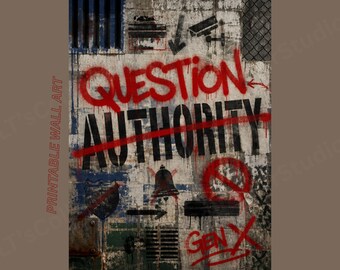 Question Authority Gen X Street Art Print | Gen X Attitude Poster | Printable Wall Art
