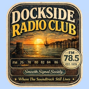 May include: A rectangular sign with rounded corners featuring the text DOCKSIDE RADIO CLUB in yellow letters. The graphic depicts a sunset over water with a sailboat and a wooden piling. It includes a radio dial, FM 78.5, and the text Smooth Signal Society.