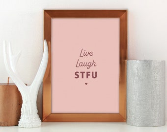 Printable Live Laugh STFU Home Decor, Valentines Art Print, Digital Print Home Decor, Funny Home Decor