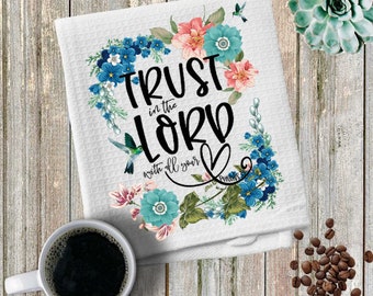 Trust in the Lord Towel, Inspirational gifts, kitchen towels, wedding gifts, housewarming gifts, new home gifts