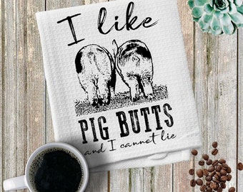 I Like Pig Butts Kitchen Towel/Pig Towel