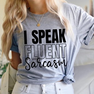 Sarcastic Tees, Fluent Sarcasm Spoken tee, classy tee, sarcastic tee, ladies tees, funny shirts, preppy shirts, funny clothing,