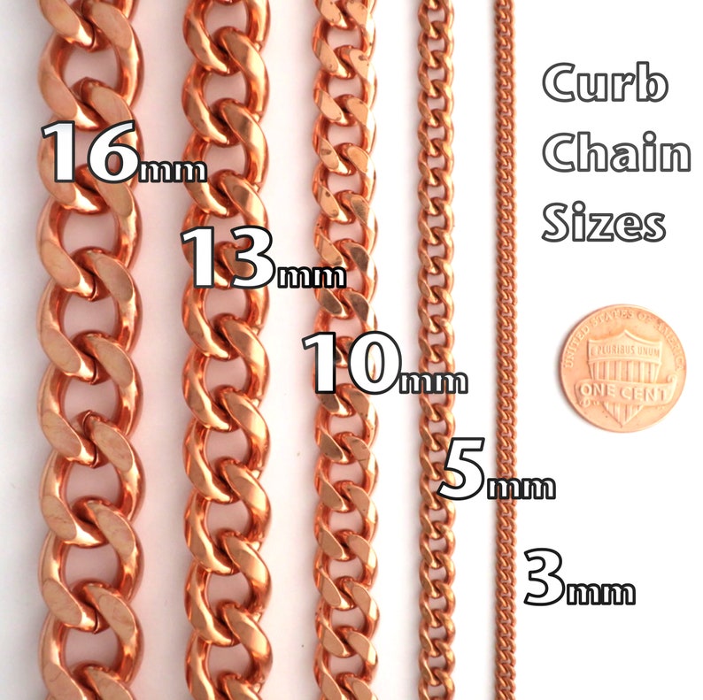 May include: Four copper curb chains of different sizes, with a penny for scale. The chains measure 16mm, 13mm, 10mm, 5mm, and 3mm in width. Curb Chain Sizes.
