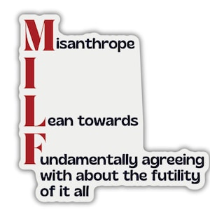 WYPRZEDAŻ: MILF Misanthrope, z którą zasadniczo zgadzam się w sprawie bezsensowności tego wszystkiego, błyszcząca naklejka winylowa wycinana metodą die cut, 2,95 x 2,91 cala
