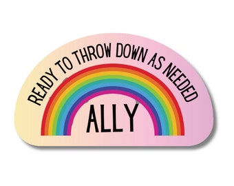 LGBTQ Ally Ready To Throw Down Rainbow Vinyl Sticker | Weatherproof cellphone glossy  laptop notebook phone case bike water bottle decals