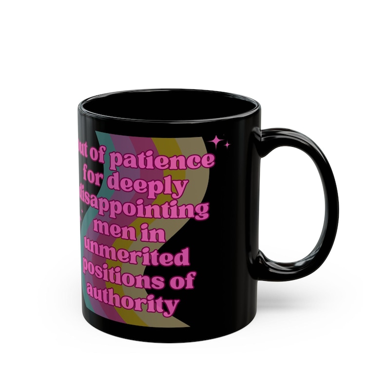 Feminist Mug Out of Patience for Deeply Disappointing Men Black Funny Coffee Cup Gift for Her Sarcastic Feminism GetBullish BPA Free Ceramic afbeelding 4